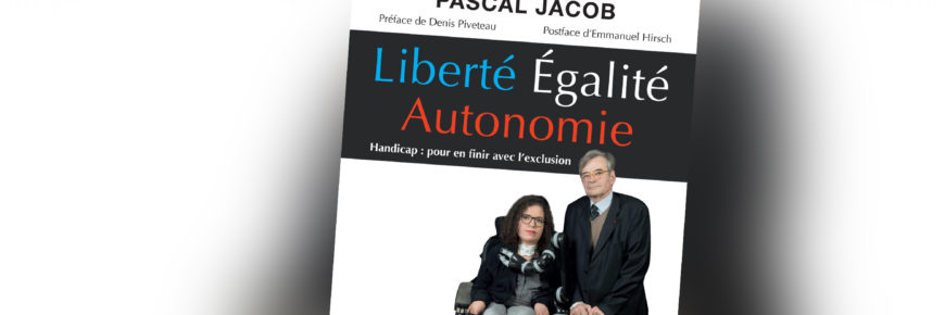 Découvrez le livre "Liberté Égalité Autonomie" le 1er Avril dans vos librairies